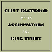 Thumbnail for the Clint Eastwood - Clint Eastwood Meets Aggrovators and King Tubby link, provided by host site