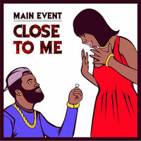 Thumbnail for the Main Event - Close to Me link, provided by host site