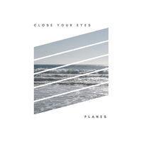 Thumbnail for the Planes - Close Your Eyes link, provided by host site