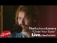 Thumbnail for the The Backseat Lovers - Close Your Eyes (live for The Current) link, provided by host site