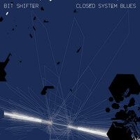 Thumbnail for the Bitshifter - Closed System Blues link, provided by host site
