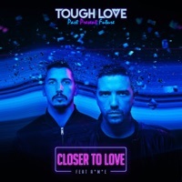 Thumbnail for the Tough Love - Closer To Love link, provided by host site