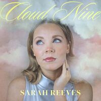 Thumbnail for the Sarah Reeves - Cloud Nine link, provided by host site