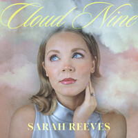 Thumbnail for the Sarah Reeves - Cloud Nine link, provided by host site