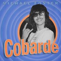 Thumbnail for the Michael Foster - Cobarde link, provided by host site