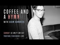 Thumbnail for the Adam Hambrick - Coffee & A Hymn link, provided by host site