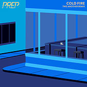 Thumbnail for the Prep - Cold Fire (Two Another Remix) link, provided by host site
