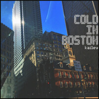 Thumbnail for the Kailey - Cold in Boston link, provided by host site