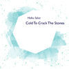 Thumbnail for the Haiku Salut - Cold to Crack the Stones link, provided by host site