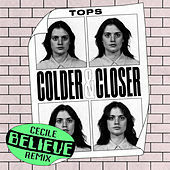 Thumbnail for the TOPS - Colder & Closer (Cecile Believe Remix) link, provided by host site