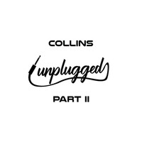 Thumbnail for the Collins - Collins: Unplugged, Pt. II link, provided by host site