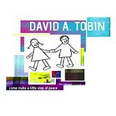 Thumbnail for the David A. Tobin - Come Make a Little Step of Peace link, provided by host site