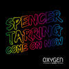 Thumbnail for the Spencer Tarring - Come On Now link, provided by host site