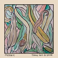 Thumbnail for the Mosaic - Come Rain or Shine link, provided by host site