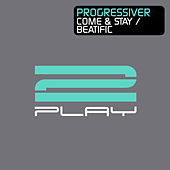 Thumbnail for the Progressiver - Come & Stay / Beatific link, provided by host site