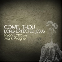 Thumbnail for the Ryan Long - Come Thou Long Expected Jesus link, provided by host site
