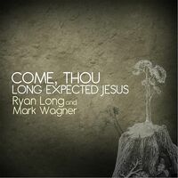 Thumbnail for the Ryan Long - Come Thou Long Expected Jesus link, provided by host site