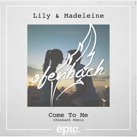 Thumbnail for the Lily & Madeleine - Come To Me (Ofenbach Remix Radio Edit) link, provided by host site