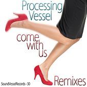 Thumbnail for the Processing Vessel - Come With Us (The Remixes) link, provided by host site