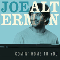 Thumbnail for the Joe Alterman - Comin' Home to You link, provided by host site