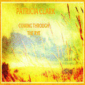 Thumbnail for the Patricia Clark - Coming Through the Rye link, provided by host site