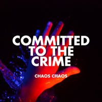 Thumbnail for the Chaos Chaos - Committed to the Crime link, provided by host site