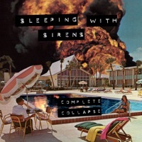 Thumbnail for the Sleeping With Sirens - Complete Collapse link, provided by host site