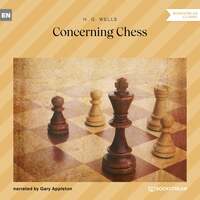 Thumbnail for the H.G. Wells - Concerning Chess (Unabridged) link, provided by host site