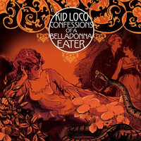 Thumbnail for the Kid Loco - Confessions of a Belladonna Eater link, provided by host site