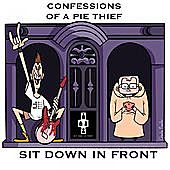 Thumbnail for the Sit Down In Front - Confessions Of A Pie Thief link, provided by host site