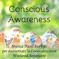 Thumbnail for the Anti Stress - Conscious Awareness - Musica Piano Bar Spa per Studiare Aumentare la Concentrazione Weekend Benessere con Suoni Strumentali Spirituali Curativi link, provided by host site