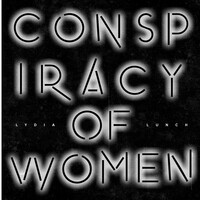 Thumbnail for the Lydia Lunch - Conspiracy of Women link, provided by host site