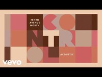 Thumbnail for the Tenth Avenue North - Control link, provided by host site