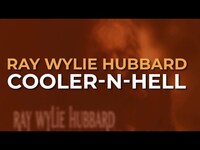 Thumbnail for the Ray Wylie Hubbard - Cooler-N-Hell link, provided by host site