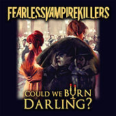 Thumbnail for the Fearless Vampire Killers - Could We Burn, Darling? link, provided by host site