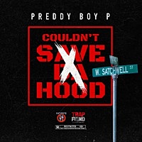 Thumbnail for the Preddy Boy P - Couldn't Save Da Hood link, provided by host site