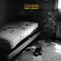 Thumbnail for the Greg Laswell - Covers link, provided by host site