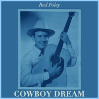 Thumbnail for the Red Foley - Cowboy Dream link, provided by host site