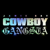 Thumbnail for the Jamie Ray - COWBOY GANGSTA link, provided by host site