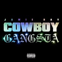 Thumbnail for the Jamie Ray - COWBOY GANGSTA link, provided by host site