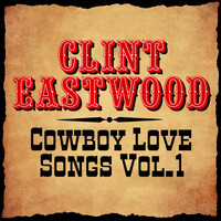 Thumbnail for the Clint Eastwood - Cowboy Love Songs Vol. 1 link, provided by host site