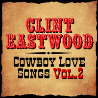 Thumbnail for the Clint Eastwood - Cowboy Love Songs Vol. 2 link, provided by host site