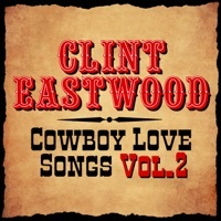 Thumbnail for the Clint Eastwood - Cowboy Love Songs Vol. 2 link, provided by host site
