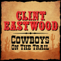 Thumbnail for the Clint Eastwood - Cowboys On The Trail link, provided by host site
