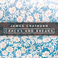 Thumbnail for the James Chatburn - Cracks and Breaks link, provided by host site