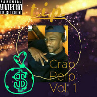 Thumbnail for the T.I.P - Crap Perp, Vol. 1 link, provided by host site