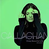 Thumbnail for the Callaghan - Crazy Beautiful Life (Acoustic) link, provided by host site