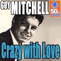 Thumbnail for the Guy Mitchell - Crazy with Love (Digitally Remastered) link, provided by host site