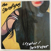 Thumbnail for the The Stereotypes - Creator / Destroyer link, provided by host site