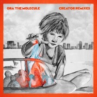 Thumbnail for the Ora the Molecule - Creator (Mooch & Yanimal Remix) link, provided by host site